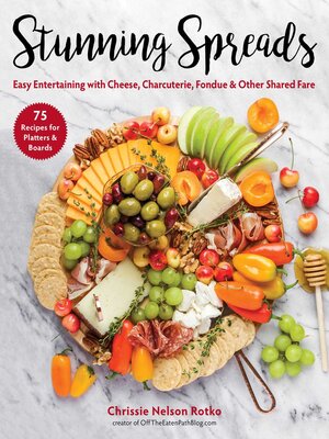 Stunning Spreads: Easy Entertaining with Cheese, Charcuterie, Fondue & Other Shared Fare - ebook